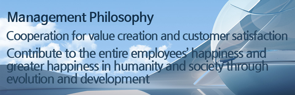 Contribute to the entire employees’ happiness and greater happiness in humanity and society through evolution and development